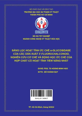 Đồ án tốt nghiệp công nghệ kỹ thuật hóa học sàng lọc hoạt tính ức chế αglucosidase của các dẫn xuất 3fluorochalconoid nghiên cứu cơ chế và động học ức chế của hợp chất có hoạt tính tiềm năng nhất