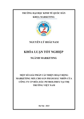 Khóa luận tốt nghiệp một số giải pháp cải thiện hoạt động marketing mix của công ty cp hóa dầu petrolimex cho sản phẩm dầu nhờn tại thị trường việt nam