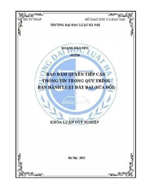 Khóa luận tốt nghiệp bảo đảm quyền tiếp cận thông tin trong quy trình ban hành luật đất đai sửa đổi