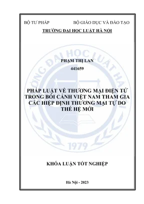 Khoá luận tốt nghiệp pháp luật về thương mại điện tử trong bối cảnh việt nam tham gia các hiệp định thương mại tự do thế hệ mới