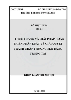 Khoá luận tốt nghiệp thực trạng và giải pháp hoàn thiện pháp luật về giải quyết tranh chấp thương mại bằng trọng tài