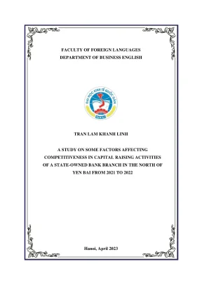 Khóa luận tốt nghiệp a study on some factors affecting competitiveness in capital raising activities of a stateowned bank branch in the north of yen bai from 2021 to 2022