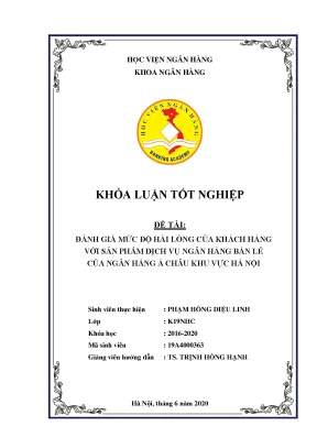 Khóa luận tốt nghiệp ngân hàng đánh giá mức độ hài lòng của khách hàng với sản phẩm dịch vụ ngân hàng bán lẻ của ngân hàng á châu khu vực hà nội