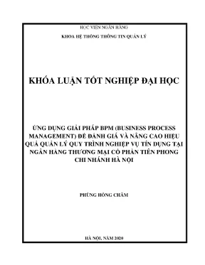Khóa luận tốt nghiệp hệ thống thông tin quản lý ứng dụng giải pháp bpm business process management để đánh giá và nâng cao hiệu quả quản lý quy trình nghiệp vụ tín dụng tại ngân hàng thương mại cổ phần tiên phong chi nhánh hà nội
