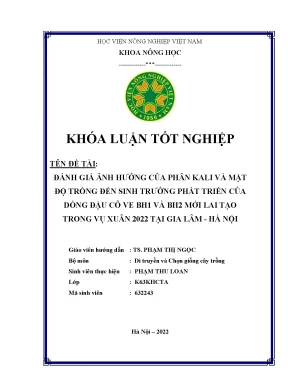 Đánh giá ảnh hưởng của phân kali và mật độ trồng đến sinh trưởng phát triển của dòng đậu cô ve bh1 và bh2 mới lai tạo trong vụ xuân 2022 tại gia lâm hà nội khoán luận tốt nghiệp