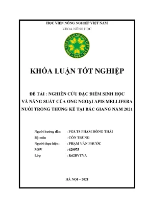 Nghiên cứu đặc điểm sinh học và năng suất của ong ngoại apis mellifera nuôi trong thùng kế tại bắc giang năm 2021 khóa luận tốt nghiệp