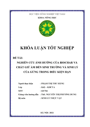 Khóa luận tốt nghiệp nghiên cứu ảnh hưởng của biochar và chất giữ ẩm đến sinh trưởng và sinh lý của gừng trong điều kiện hạn