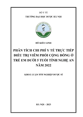 Đỗ kiều linh phân tích chi phí y tế trực tiếp điều trị viêm phổi cộng đồng ở trẻ em dưới 5 tuổi tỉnh nghệ an năm 2022 khoá luận tốt nghiệp dược sĩ