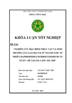 Khóa luận tốt nghiệp nghiên cứu đặc điểm thực vật và sinh trưởng của lan hài vệ nữ nguồn gốc tự nhiên paphiopedilum hirsutissimum vụ xuân hè tại gia lâm hà nội