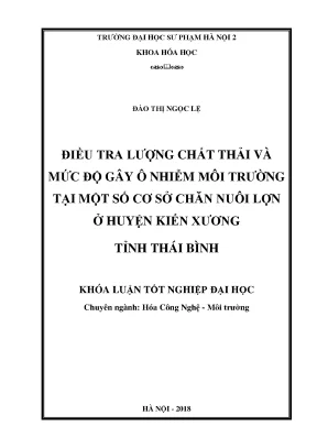 Khóa luận tốt nghiệp điều tra lượng chất thải và mức độ gây ô nhiễm môi trường tại một số cơ sở chăn nuôi lợn ở huyện kiến xương tỉnh thái bình