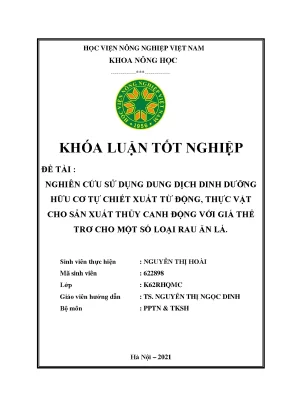 Khóa luận tốt nghiệp nghiên cứu sử dụng dung dịch dinh dưỡng hữu cơ tự chiết xuất từ động thực vật cho sản xuất thủy canh động với giá thể trơ cho một số loại rau ăn lá