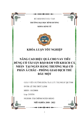 Nâng cao hiệu quả cho vay tiêu dùng có tài sản bảo đảm với khách hàng cá nhân tại ngân hàng thương mại cổ phần á châu phòng giao dịch thủ dầu một khóa luận tốt nghiệp