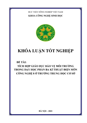 Khóa luận tốt nghiệp tích hợp giáo dục bảo vệ môi trường trong dạy học phần ba kĩ thuật điện môn công nghệ 8 ở trường trung học cơ sở