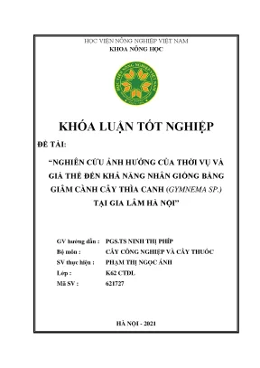 Khóa luận tốt nghiệp nghiên cứu ảnh hưởng của thời vụ và giá thể đến khả năng nhân giống bằng giâm cành cây thìa canh gymnema sp tại gia lâm hà nội