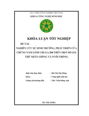 Khóa luận tốt nghiệp nghiên cứu sự sinh trưởng phát triển của chủng nấm linh chi ga 268 trên một số giá thể nhân giống và nuôi trồng