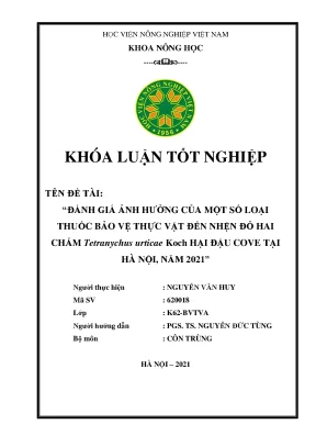 Đánh giá ảnh hưởng của một số loại thuốc bảo vệ thực vật đến nhện đỏ hai chấm tetranychus urticae koch hại đậu cove tại hà nội năm 2021 khóa luận tốt nghiệp