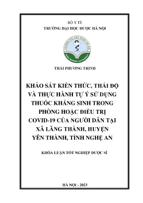 Thái phương trinh khảo sát kiến thức thái độ và thực hành tự ý sử dụng thuốc kháng sinh trong phòng hoặc điều trị covid 19 của người dân tại xã lăng thành huyện yên thành tỉnh nghệ an khóa luận tốt nghiệp dược sĩ