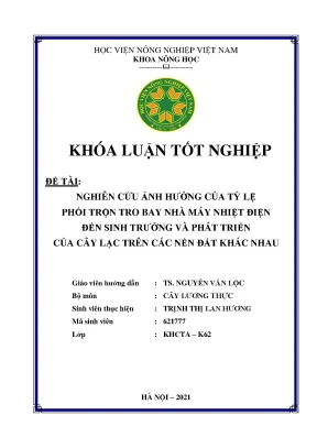 Khóa luận tốt nghiệp nghiên cứu ảnh hưởng của tỷ lệ phối trộn tro bay nhà máy nhiệt điện đến sinh trưởng và phát triển của cây lạc trên các nền đất khác nhau