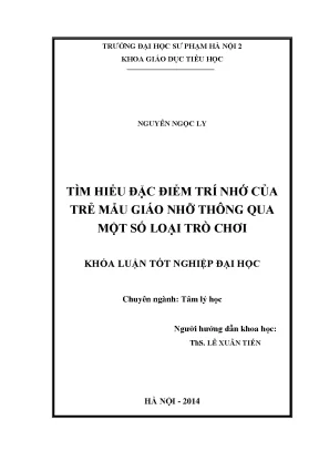 Khóa luận tốt nghiệp tìm hiểu đặc điểm trí nhớ của trẻ mẫu giáo nhỡ thông qua một số loại trờ chơi