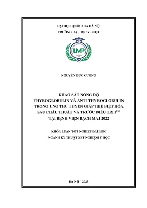 Khóa luận tốt nghiệp khảo sát nồng độ thyroglobulin anti thyroglobulin ở bệnh nhân ung thư tuyến giáp thể biệt hóa sau phẫu thuật trước điều trị i131 tại bệnh viện bạch mai năm 2022