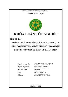 Đánh giá ảnh hưởng của thiếu hụt oxy giai đoạn nảy mầm đến một số giống đậu tương trong điều kiện vụ xuân 2021 khóa luận tốt nghiệp
