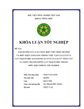 Khóa luận tốt nghiệp ảnh hưởng của các chất điều tiết sinh trưởng và điều kiện ánh sáng trong việc tạo callus của lan thạch hộc dendrobium officinale từ thân cây và nhân nhanh giống lan thạch hộc trong điều kiện phòng thí nghiệm