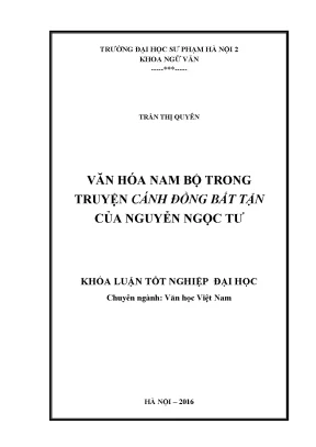 Khoá luận tốt nghiệp đại học văn hóa nam bộ trong truyện cánh đồng bất tận của nguyễn ngọc tư