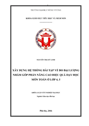 Khóa luận tốt nghiệp xây dựng hệ thống bài tập về đo đại lượng nhằm góp phần nâng cao hiệu quả dạy học môn toán ở lớp 4 5