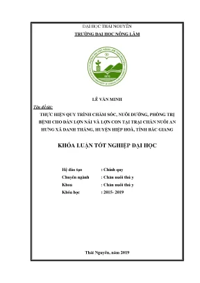 Khoá luận tốt nghiệp đại học thực hiện quy trình chăm sóc nuôi dưỡng phòng trị bệnh cho đàn lợn nái và lợn con tại trại chăn nuôi an hưng xã danh thắng huyện hiệp hoà tỉnh bắc giang