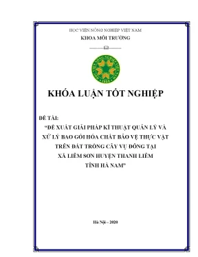 Khóa luận tốt nghiệp đề xuất giải pháp kĩ thuật quản lý và xử lý bao gói hóa chất bảo vệ thực vật trên đất trồng cây vụ đông tại xã liêm sơn huyện thanh liêm tỉnh hà nam