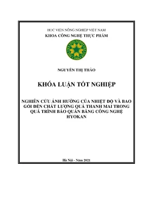 Khóa luận tốt nghiệp nghiên cứu ảnh hưởng của nhiệt độ và bao gói đến chất lượng quả thanh mai trong quá trình bảo quản bằng công nghệ hyokan