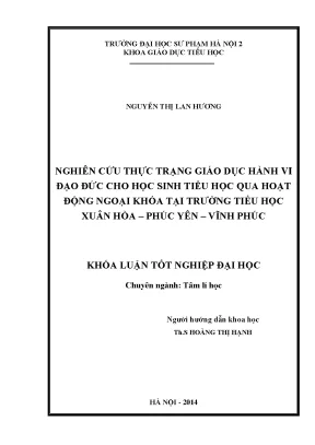 Khóa luận tốt nghiệp nghiên cứu thực trạng giáo dục hành vi đạo đức cho học sinh tiểu học qua hoạt động ngoại khóa tại trường tiểu học xuân hòa phúc yên vĩnh phúc