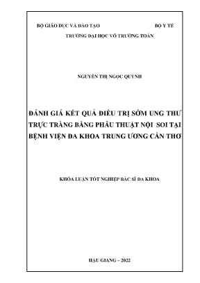 Khóa luận tốt nghiệp bác sĩ đa khoa đánh giá kết quả điều trị sớm ung thư trực tràng bằng phẫu thuật nội soi tại bệnh viện đa khoa trung ương cần thơ