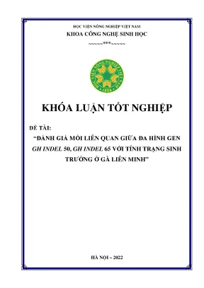 Đánh giá mối liên quan giữa đa hình gen gh indel 50 gh indel 65 với tính trạng sinh trưởng ở gà liên minh khóa luận tốt nghiệp