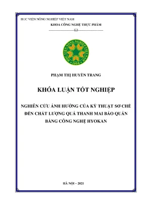 Khóa luận tốt nghiệp nghiên cứu ảnh hưởng của kỹ thuật sơ chế đến chất lượng quả thanh mai bảo quản bằng công nghệ hyokan