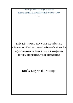 Khóa luận tốt nghiệp đề tài liên kết trong sản xuất và tiêu thụ sản phẩm từ nghề trồng dâu nuôi tằm của hộ nông dân trên địa bàn xã thiệu đô huyện thiệu hóa tỉnh thanh hóa
