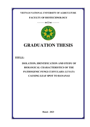 Isolation identification and study of biological characteristics of the pathogenic fungi curvularia lunata causing leaf spot to bananas khóa luận tốt nghiệp