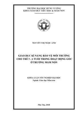 Khóa luận tốt nghiệp giáo dục kĩ năng bảo vệ môi trường cho trẻ 5 6 tuổi trong hoạt động góc ở trường mầm non