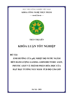 Khóa luận tốt nghiệp ảnh hưởng của ph nhiệt độ nước ngâm đến hàm lượng gamma aminobutyric axit phytic axit và thành phần hóa học của hạt đậu tương nảy mầm ở 28 độ c36 giờ