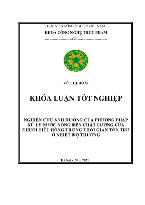Khóa luận tốt nghiệp nghiên cứu ảnh hưởng của phương pháp xử lý nước nóng đến chất lượng của chuối tiêu hồng trong thời gian tồn trữ ở nhiệt độ thường
