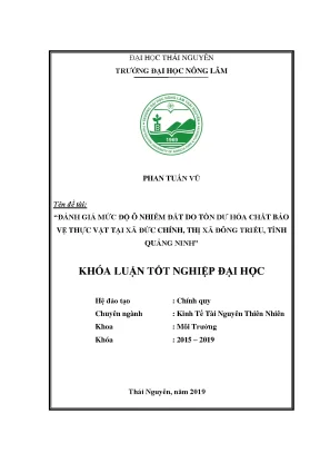 Khoá luận tốt nghiệp đại học đánh giá mức độ ô nhiễm đất do tồn dư hóa chất bảo vệ thực vật tại xã đức chính thị xã đông triều tỉnh quảng ninh