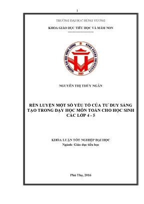 Khóa luận tốt nghiệp rèn luyện một số yếu tố của tư duy sáng tạo trong dạy học môn toán cho học sinh các lớp 4 5