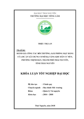 Khóa luận tốt nghiệp đánh giá công tác bồi thường giải phóng mặt bằng của dự án xây dựng cơ sở hạ tầng khu dân cư số 5 phường thịnh đán thành phố thái nguyên tỉnh thái nguyên