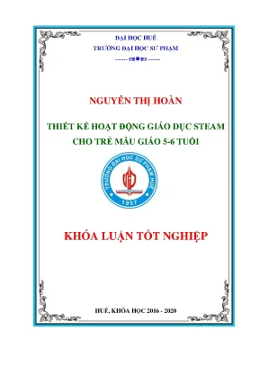 Khóa luận tốt nghiệp thiết kế hoạt động giáo dục steam cho trẻ mẫu giáo mg 5 6 tuổi