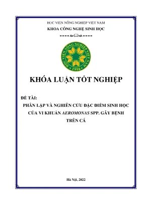 Phân lập và nghiên cứu đặc điểm sinh học của vi khuẩn aeromonas spp gây bệnh trên cá khóa luận tốt nghiệp