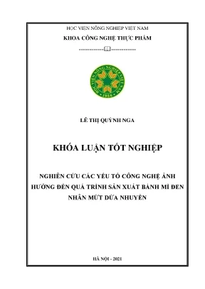 Khóa luận tốt nghiệp nghiên cứu các yếu tố công nghệ ảnh hưởng đến quá trình sản xuất bánh mì đen nhân mứt dứa nhuyễn