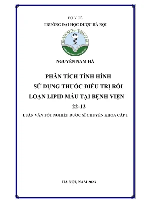 Phân tích tình hình sử dụng thuốc điều trị rối loạn lipid máu tại bệnh viện 22 12 luận văn tốt nghiệp dược sĩ chuyên khoa cấp i