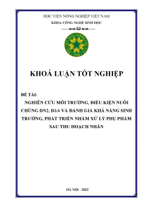 Nghiên cứu môi trường điều kiện nuôi chủng dn2 d3 6 và đánh giá khả năng sinh trưởng phát triển nhằm xử lý phụ phẩm sau thu hoạch nhãn khóa luận tốt nghiệp