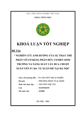 Khóa luận tốt nghiệp nghiên cứu ảnh hưởng của sự thay thế phân vô cơ bằng phân hữu cơ đến sinh trưởng và năng suất cây dưa chuột xuân yến f1 266 vụ xuân hè tại hà nội