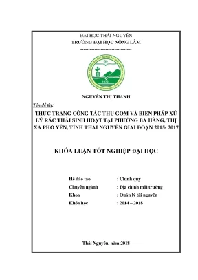 Khóa luận tốt nghiệp thực trạng công tác thu gom và biện pháp xử lý rác thải sinh hoạt tại phường ba hàng thị xã phổ yên tỉnh thái nguyên giai đoạn 2015 2017